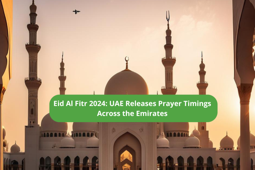 Eid Al Fitr 2024: UAE Releases Prayer Timings  Across the Emirates